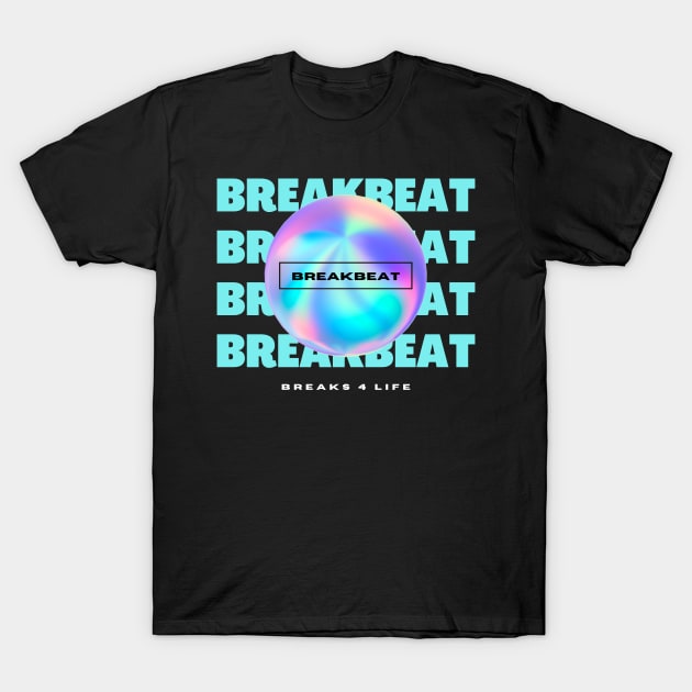 BREAKBEAT  - Y2k Breaks 4 Life (blue) T-Shirt by DISCOTHREADZ 